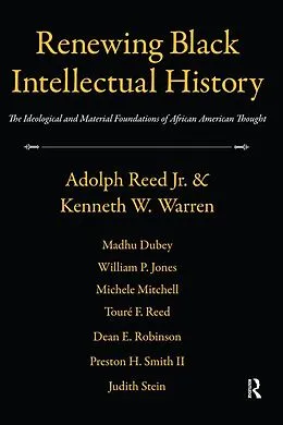 E-Book (epub) Renewing Black Intellectual History von Adolph Reed, Kenneth W. Warren