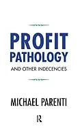 E-Book (epub) Profit Pathology and Other Indecencies von Michael Parenti
