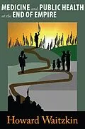 E-Book (epub) Medicine and Public Health at the End of Empire von Howard Waitzkin