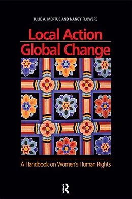 ePUB Local Action/Global Change von Julie A. Mertus, Nancy Flowers
