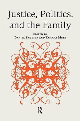 E-Book (epub) Justice, Politics, and the Family von Daniel Engster, Tamara Metz