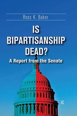 E-Book (epub) Is Bipartisanship Dead? von Ross K. Baker
