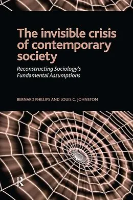 E-Book (epub) Invisible Crisis of Contemporary Society von Bernard S Phillips, Louis C. Johnston