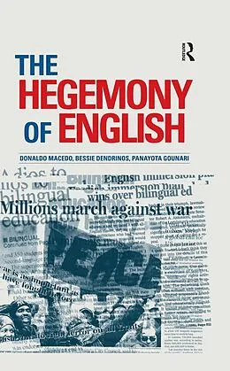 E-Book (epub) Hegemony of English von Donaldo Macedo, Bessie Dendrinos, Panayota Gounari
