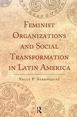 E-Book (epub) Feminist Organizations and Social Transformation in Latin America von Nelly P. Stromquist