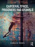 E-Book (epub) Carceral Space, Prisoners and Animals von Karen M. Morin