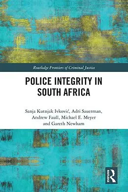 E-Book (epub) Police Integrity in South Africa von Sanja Kutnjak Ivkovich, Adri Sauerman, Andrew Faull