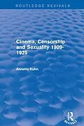 E-Book (epub) Cinema, Censorship and Sexuality 1909-1925 (Routledge Revivals) von Annette Kuhn