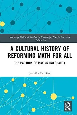 PDF A Cultural History of Reforming Math for All von Jennifer Diaz