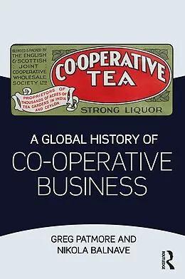 E-Book (pdf) A Global History of Co-operative Business von Greg Patmore, Nikola Balnave