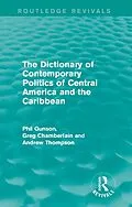 E-Book (pdf) The Dictionary of Contemporary Politics of Central America and the Caribbean von Phil Gunson, Greg Chamberlain, Andrew Thompson