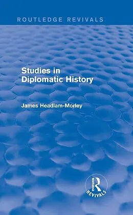 E-Book (epub) Studies in Diplomatic History von James Headlam-Morley