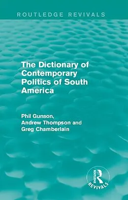 E-Book (epub) The Dictionary of Contemporary Politics of South America von Phil Gunson