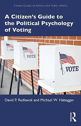 E-Book (pdf) A Citizen's Guide to the Political Psychology of Voting von David P. Redlawsk, Michael W. Habegger