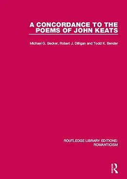 E-Book (epub) A Concordance to the Poems of John Keats von Michael G. Becker, Robert J. Dilligan, Todd K. Bender