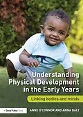 E-Book (epub) Understanding Physical Development in the Early Years von Anne O'Connor, Anna Daly