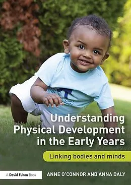 E-Book (epub) Understanding Physical Development in the Early Years von Anne O'Connor, Anna Daly