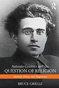 ePUB Antonio Gramsci and the Question of Religion von Bruce Grelle