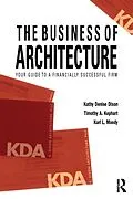 E-Book (epub) The Business of Architecture von Kathy Denise Dixon, Timothy A. Kephart, Karl L. Moody