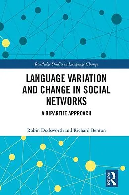 E-Book (pdf) Language variation and change in social networks von Robin Dodsworth, Richard A. Benton