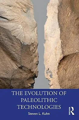 E-Book (epub) The Evolution of Paleolithic Technologies von Steven L. Kuhn