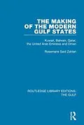 E-Book (pdf) The Making of the Modern Gulf States von Rosemarie Said Zahlan