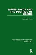 E-Book (pdf) James Joyce and the Politics of Desire von Suzette A. Henke