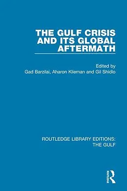 E-Book (pdf) The Gulf Crisis and its Global Aftermath von Gad Barzilai, Aharon Klieman, Gil Shidlo