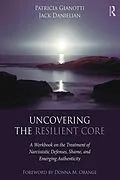 E-Book (epub) Uncovering the Resilient Core von Patricia Gianotti, Jack Danielian