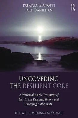 E-Book (epub) Uncovering the Resilient Core von Patricia Gianotti, Jack Danielian