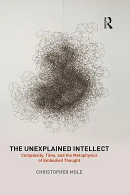E-Book (epub) The Unexplained Intellect von Christopher Mole