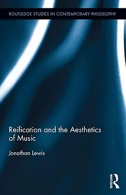 E-Book (epub) Reification and the Aesthetics of Music von Jonathan Lewis