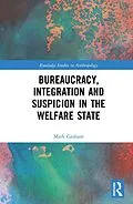 E-Book (epub) Bureaucracy, Integration and Suspicion in the Welfare State von Mark Graham
