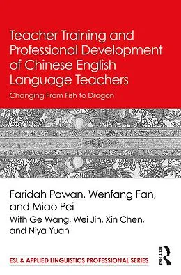 E-Book (pdf) Teacher Training and Professional Development of Chinese English Language Teachers von Faridah Pawan, Wenfang Fan, Pei Miao