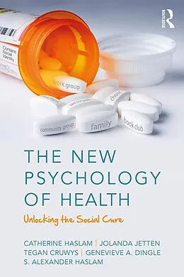 E-Book (pdf) The New Psychology of Health von Catherine Haslam, Jolanda Jetten, Tegan Cruwys
