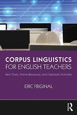 E-Book (epub) Corpus Linguistics for English Teachers von Eric Friginal
