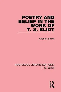 E-Book (epub) Poetry and Belief in the Work of T. S. Eliot von Kristian Smidt