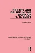 E-Book (pdf) Poetry and Belief in the Work of T. S. Eliot von Kristian Smidt