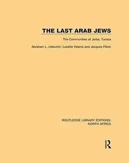 E-Book (epub) The Last Arab Jews von Abraham L. Udovitch, Lucette Valensi, Jacques Perez