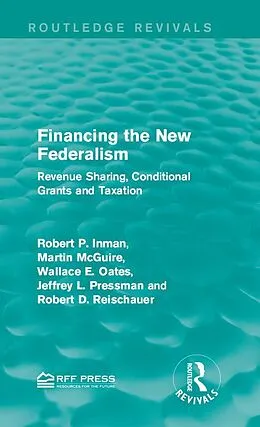 E-Book (epub) Financing the New Federalism von Robert P. Inman, Martin McGuire, Wallace E. Oates