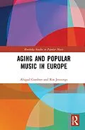 E-Book (epub) Aging and Popular Music in Europe von Abigail Gardner, Ros Jennings