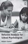ePUB Behavior Analysis for School Psychologists von Michael I. Axelrod