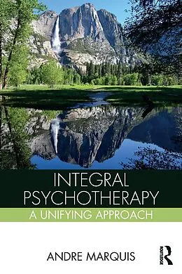 E-Book (epub) Integral Psychotherapy von Andre Marquis