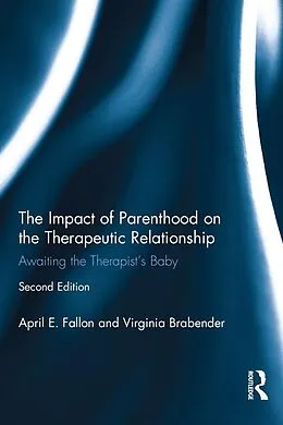 E-Book (epub) The Impact of Parenthood on the Therapeutic Relationship von April E. Fallon, Virginia Brabender