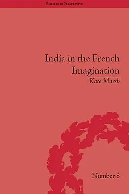 E-Book (epub) India in the French Imagination von Kate Marsh