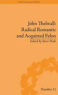 E-Book (epub) John Thelwall: Radical Romantic and Acquitted Felon von Steve Poole