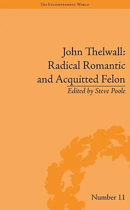 E-Book (pdf) John Thelwall: Radical Romantic and Acquitted Felon von Steve Poole