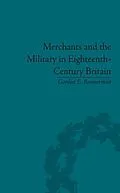 E-Book (epub) Merchants and the Military in Eighteenth-Century Britain von Gordon E. Bannerman