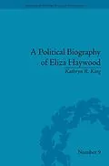 E-Book (epub) A Political Biography of Eliza Haywood von Kathryn R King