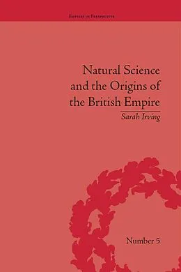 E-Book (epub) Natural Science and the Origins of the British Empire von Sarah Irving